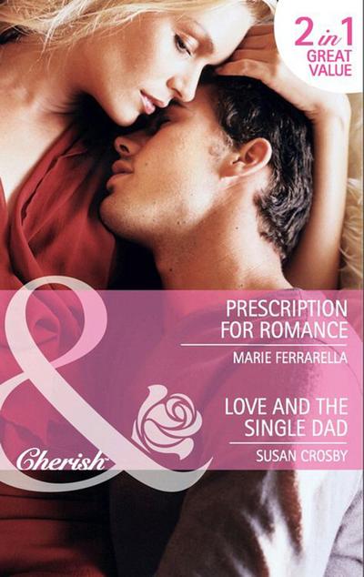 Prescription For Romance / Love And The Single Dad: Prescription for Romance / Love and the Single Dad (Mills & Boon Cherish)