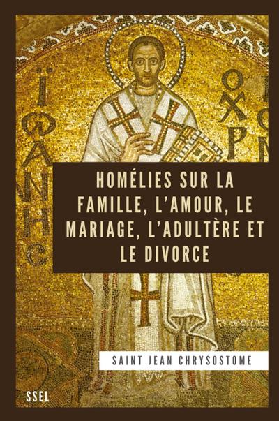 Homélies sur la Famille, l’Amour, le Mariage, l’Adultère et le Divorce