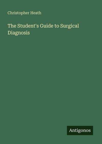 The Student’s Guide to Surgical Diagnosis