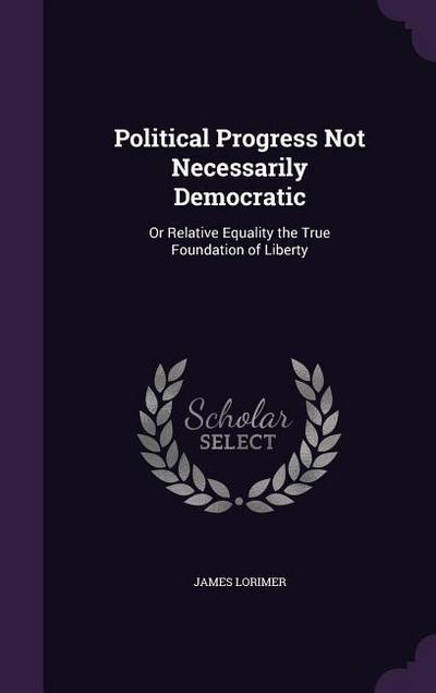 Political Progress Not Necessarily Democratic
