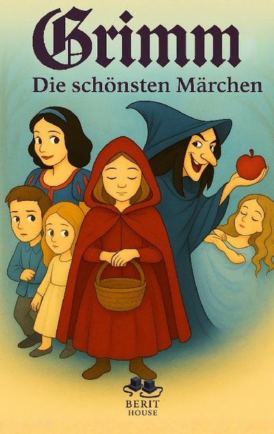 Die schönsten Märchen der Brüder Grimm