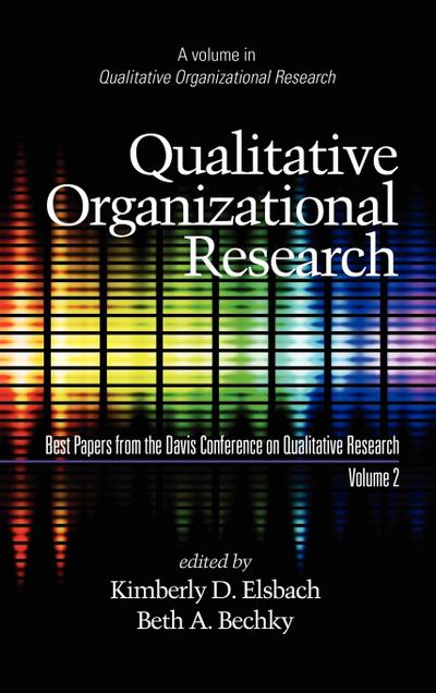 Qualitative Organizational Research, Best Papers from the Davis Conference on Qualitative Research, Volume 2 (Hc)