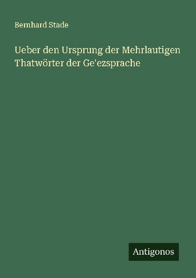 Ueber den Ursprung der Mehrlautigen Thatwörter der Ge’ezsprache