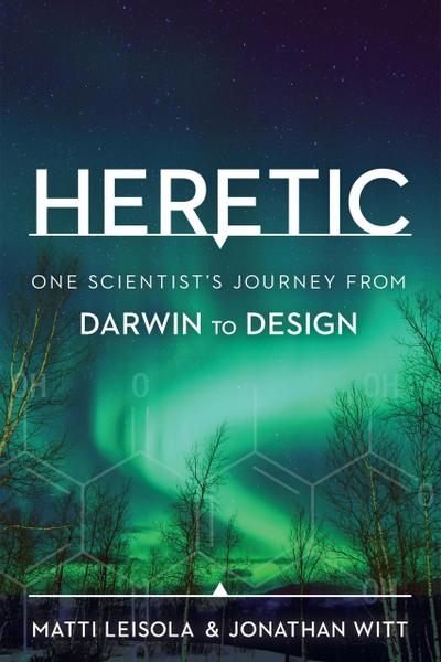 Heretic: One Scientist’s Journey from Darwin to Design