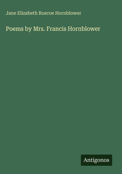 Poems by Mrs. Francis Hornblower
