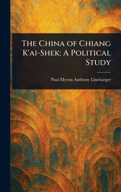 The China of Chiang K’ai-Shek