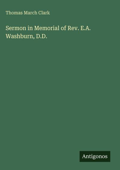 Sermon in Memorial of Rev. E.A. Washburn, D.D.