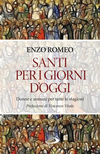 Santi per i giorni d’oggi. Donne e uomini per tutte le stagioni