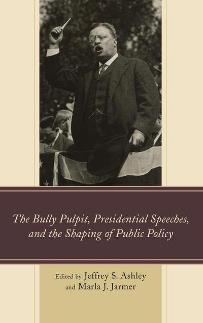 Bully Pulpit, Presidential Speeches, and the Shaping of Public Policy