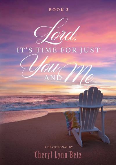 Lord, It’s Time for Just You and Me, Book 3