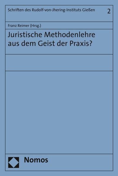 Juristische Methodenlehre aus dem Geist der Praxis?