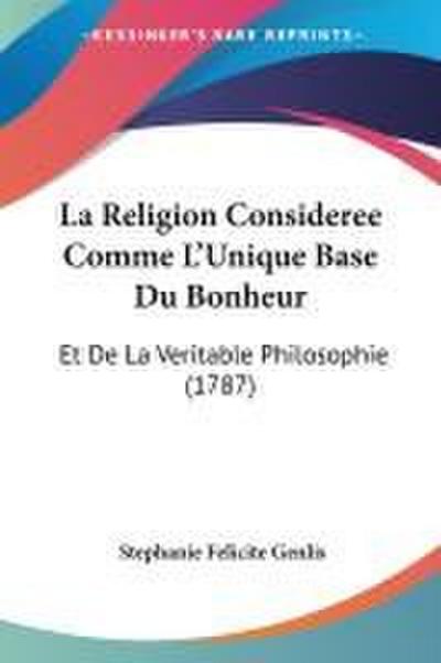 La Religion Consideree Comme L’Unique Base Du Bonheur