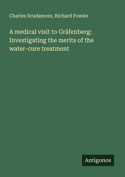 A medical visit to Gräfenberg: Investigating the merits of the water-cure treatment
