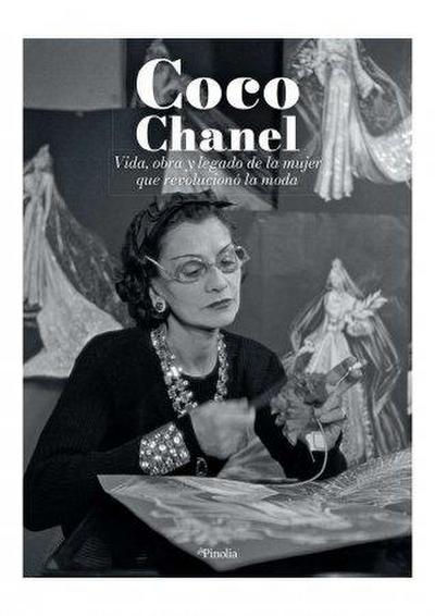 COCO CHANEL. VIDA, OBRA Y LEGADO LA MUJER QUE REVOLUCIONÓ LA MODA.