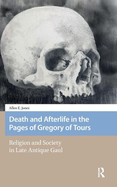 Death and Afterlife in the Pages of Gregory of Tours