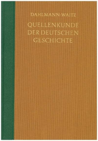 Quellenkunde der deutschen Geschichte. Bibliographie der Quellen und der Literatur zur deutschen Geschichte