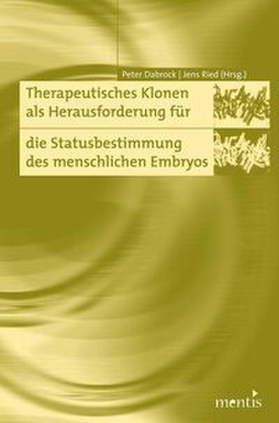 Therapeutisches Klonen als Herausforderung für die Statusbestimmung des menschlichen Embryos