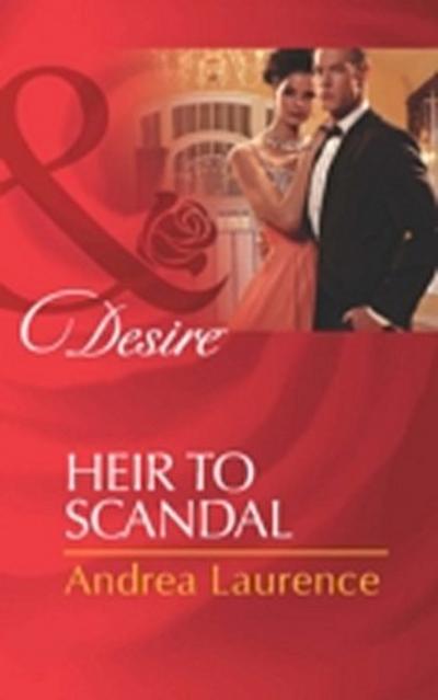 Heir to Scandal (Mills & Boon Desire) (Secrets of Eden, Book 3)