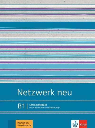 Netzwerk neu B1. Lehrerhandbuch mit 4 Audio-CDs und Video-DVD