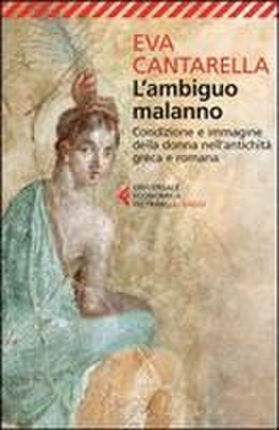 L’ ambiguo malanno. La donna nell’antichità greca e romana