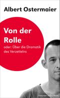 Von der Rolle oder: Über die Dramatik des Verzettelns