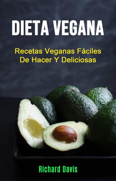 Dieta Vegana: Recetas Veganas Fáciles De Hacer Y Deliciosas