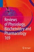 Reviews of Physiology, Biochemistry and Pharmacology Vol. 169
