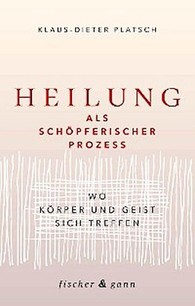 Heilung als schöpferischer Prozess