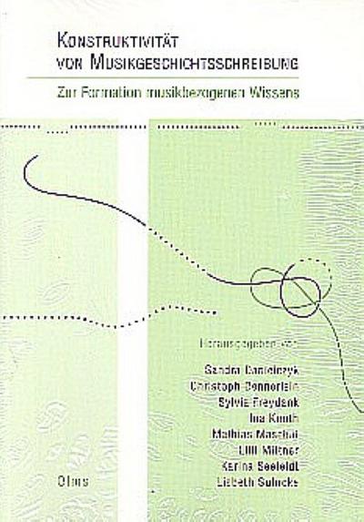 Konstruktivität von Musikgeschichtsschreibung: Zur Formation musikbezogenen Wissens