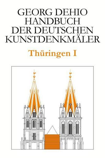 Dehio - Handbuch der deutschen Kunstdenkmäler / Thüringen I