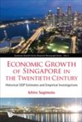 Economic Growth Of Singapore In The Twentieth Century: Historical Gdp Estimates And Empirical Investigations
