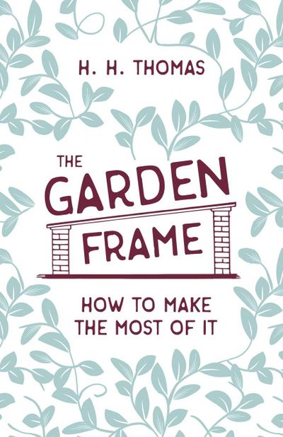 The Garden Frame - How to Make the Most of it