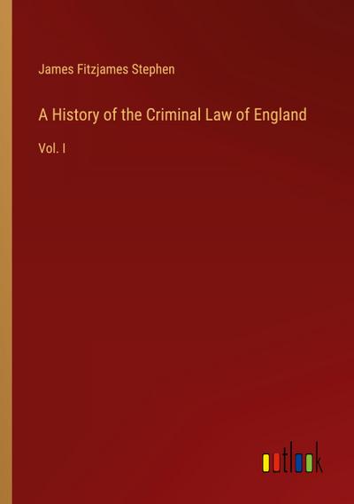 A History of the Criminal Law of England