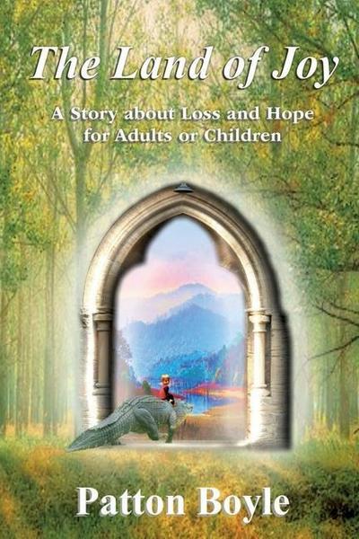 The Land of Joy: A Story about Loss and Hope for Adults or Children