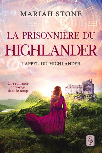 La Prisonnière du highlander (L’Appel du highlander, #1)