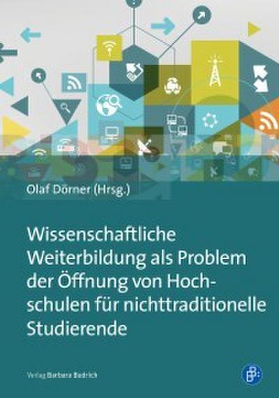 Wissenschaftliche Weiterbildung als Problem der Öffnung von Hochschulen für nichttraditionelle Studierende