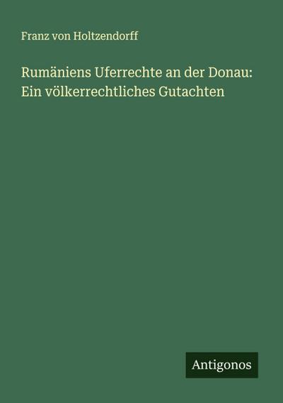 Rumäniens Uferrechte an der Donau: Ein völkerrechtliches Gutachten