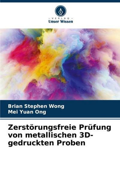 Zerstörungsfreie Prüfung von metallischen 3D-gedruckten Proben
