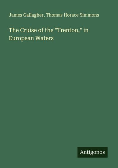 The Cruise of the "Trenton," in European Waters