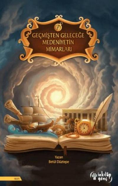 Gecmisten Gelecege Medeniyetin Mimarlari
