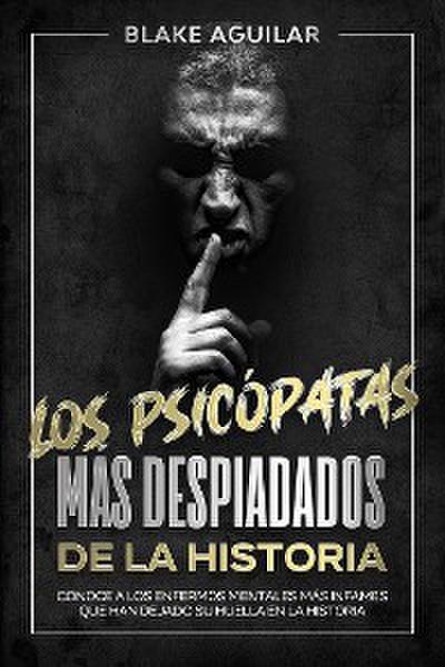 Los Psicópatas más Despiadados de la Historia