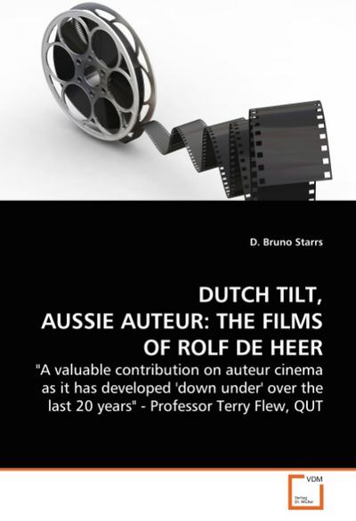 DUTCH TILT, AUSSIE AUTEUR  THE FILMS OF ROLF DE HEER.