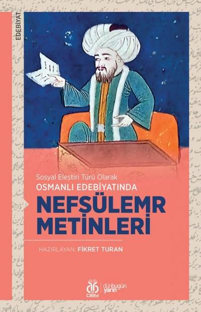 Sosyal Elestiri Türü Olarak Osmanli Edebiyatinda Nefsülemr Metinleri