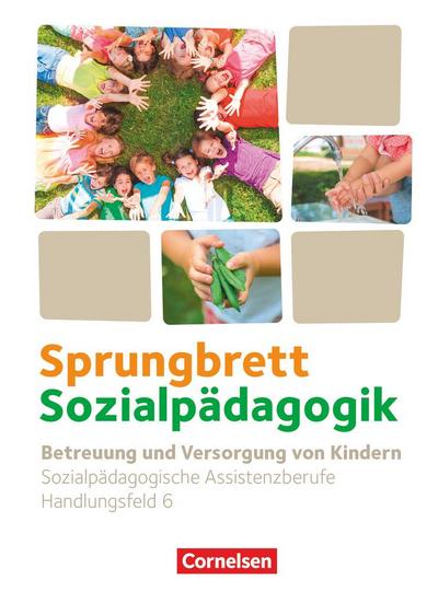 Sprungbrett Sozialpädagogik. Handlungsfeld 06: Betreuung und Versorgung von Kindern - Schülerbuch
