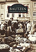 Bautzen: Geschichte in Bildern