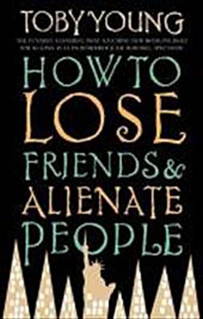 How To Lose Friends & Alienate People