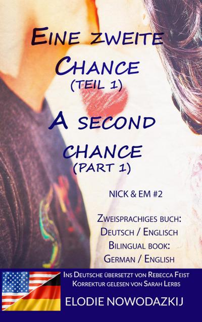 Eine zweite Chance (Teil 1) / A Second Chance (Part 1)-  Zweisprachiges Buch (Zweisprachiges Buch Englisch Deutsch: Em & Nick, #2)