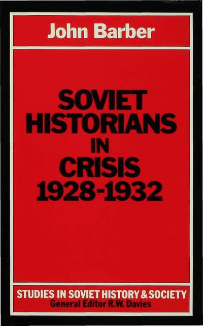 Soviet Historians in Crisis, 1928-1932