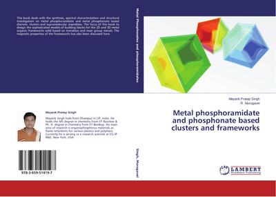Metal phosphoramidate and phosphonate based clusters and frameworks