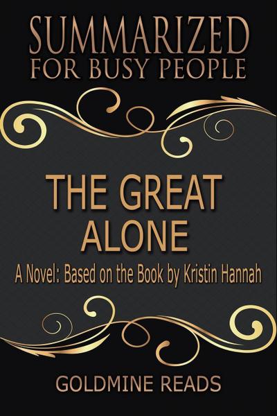 The Great Alone - Summarized for Busy People: A Novel: Based on the Book by Kristin Hannah